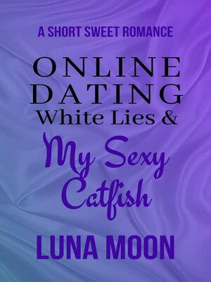 cover image of Online Dating, White Lies and My Sexy Catfish